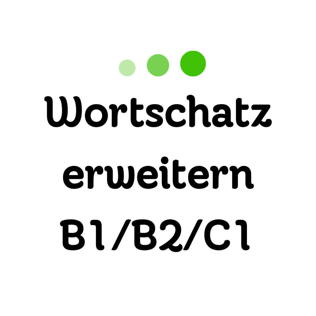 Wortschatz erweitern B1 / B2 / C1